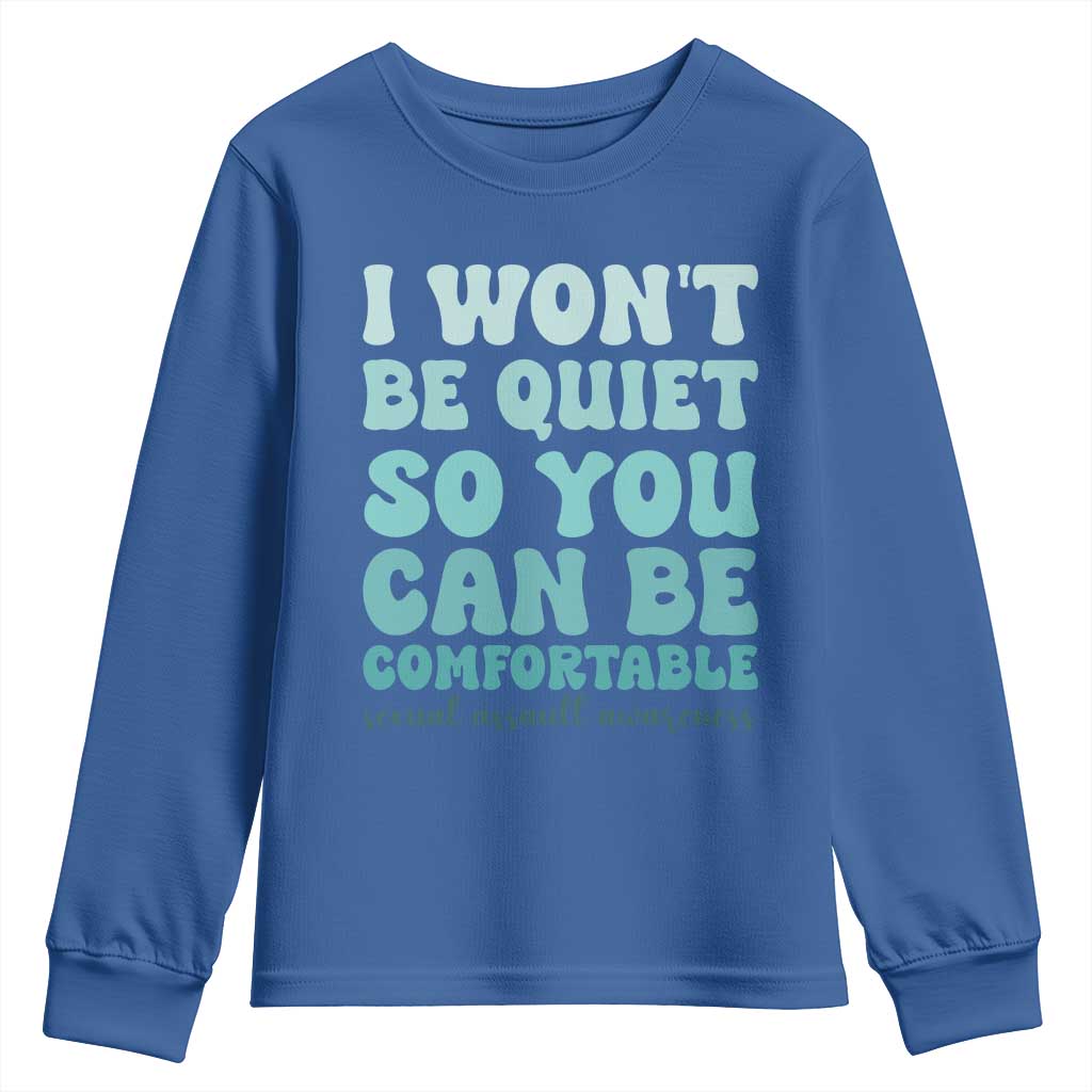 Sexual Assault Prevention Support Youth Sweatshirt I Won't Be Quite So You Can Be Comfortable