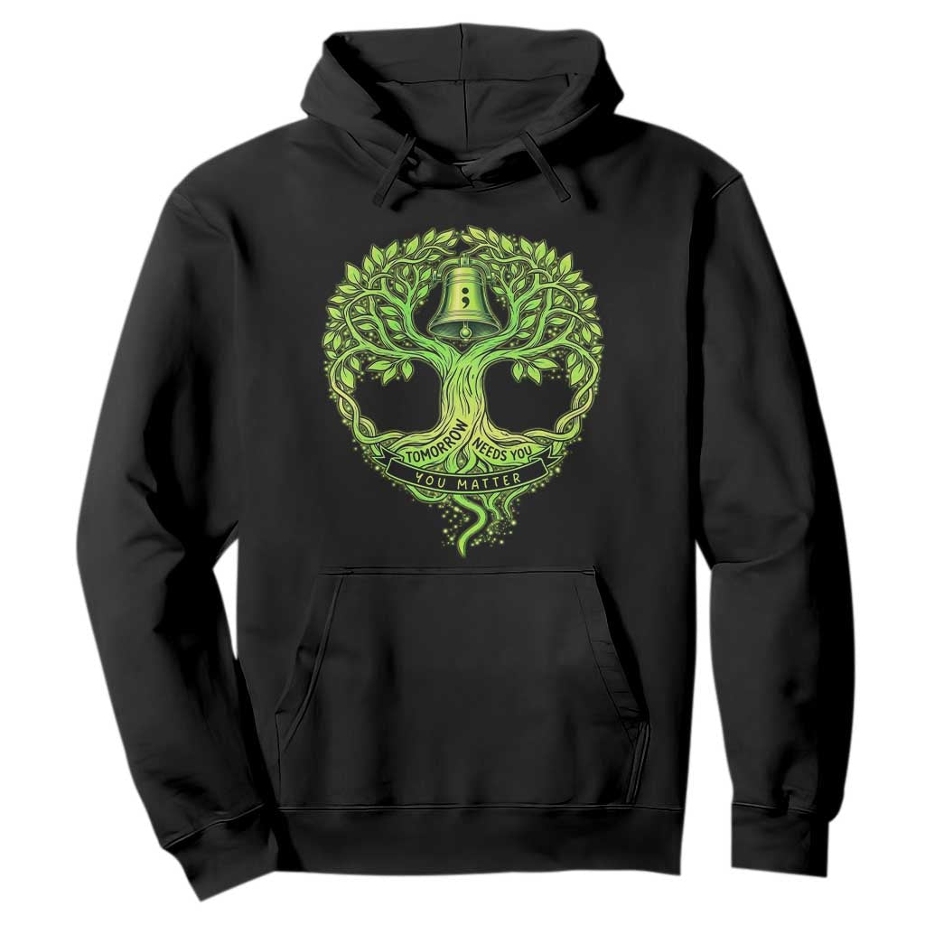 Mental Health Hoodie Tomorrow Needs You You Matter