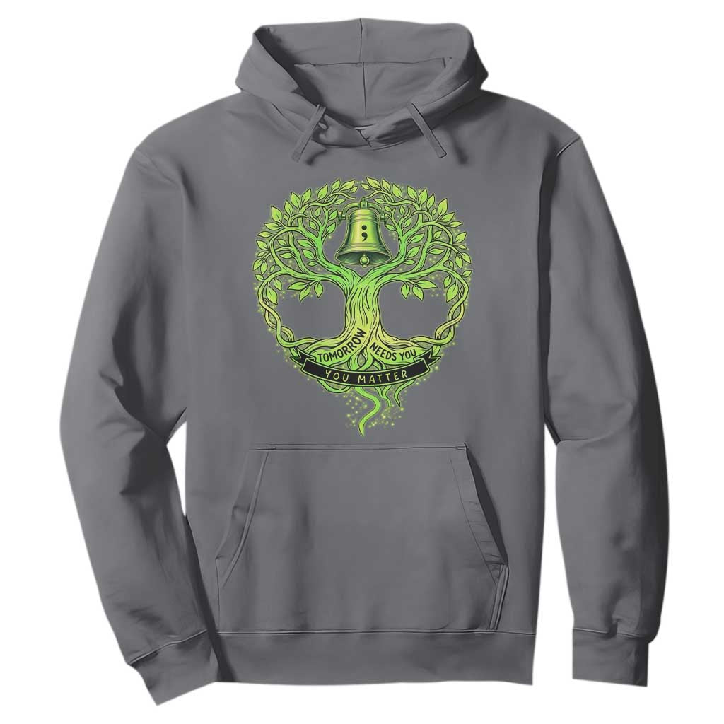 Mental Health Hoodie Tomorrow Needs You You Matter