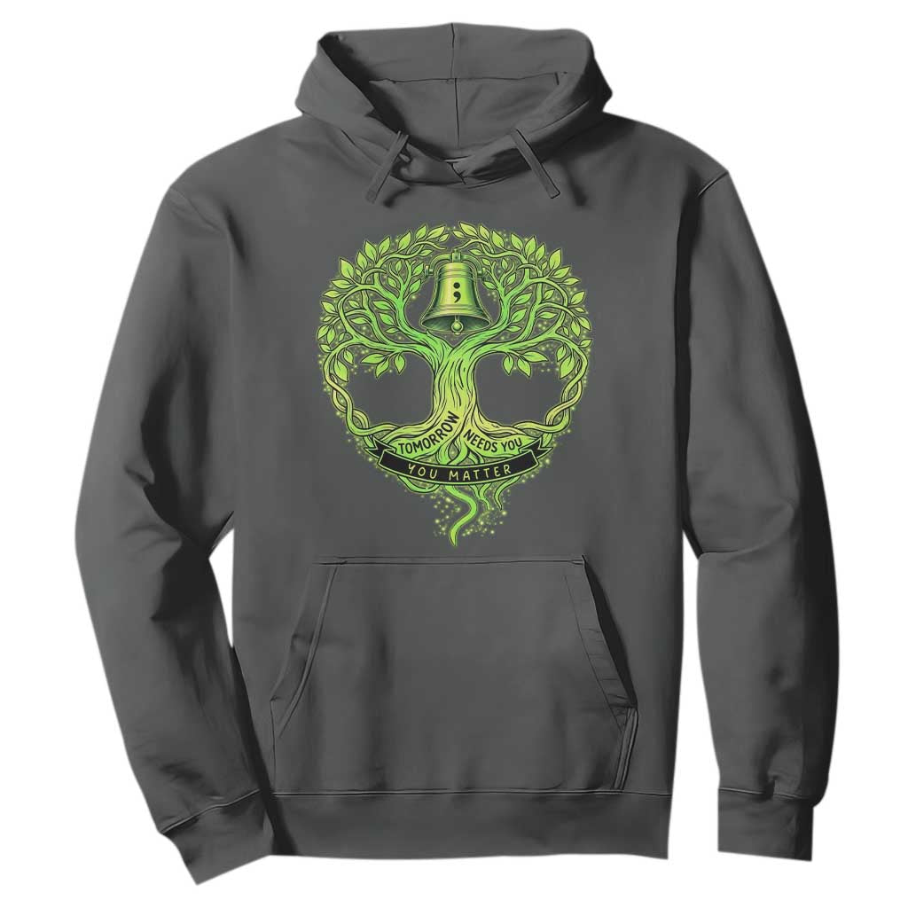 Mental Health Hoodie Tomorrow Needs You You Matter