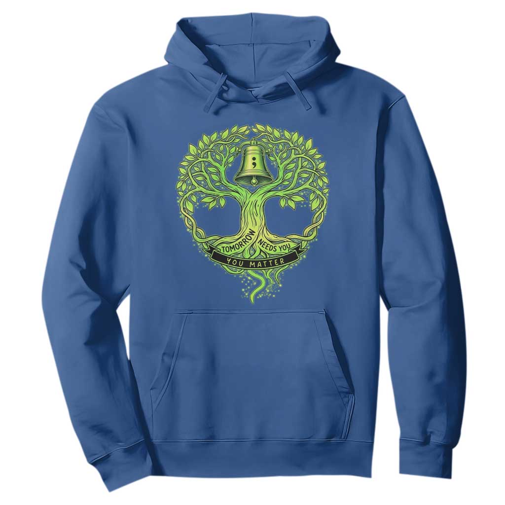 Mental Health Hoodie Tomorrow Needs You You Matter