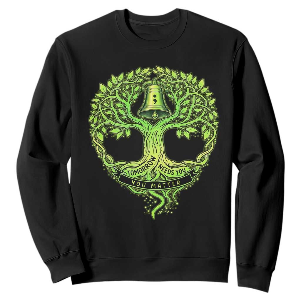 Mental Health Sweatshirt Tomorrow Needs You You Matter