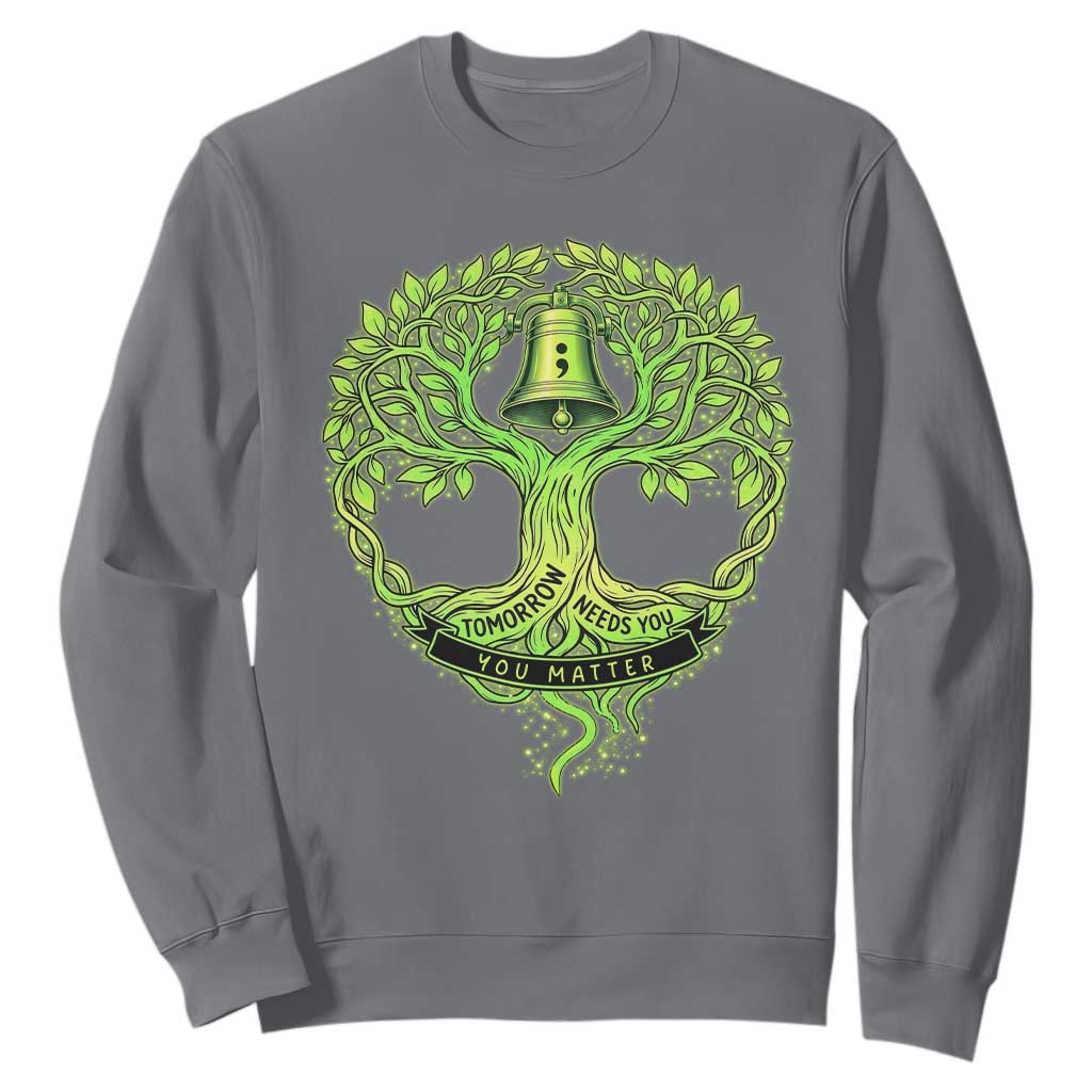 Mental Health Sweatshirt Tomorrow Needs You You Matter