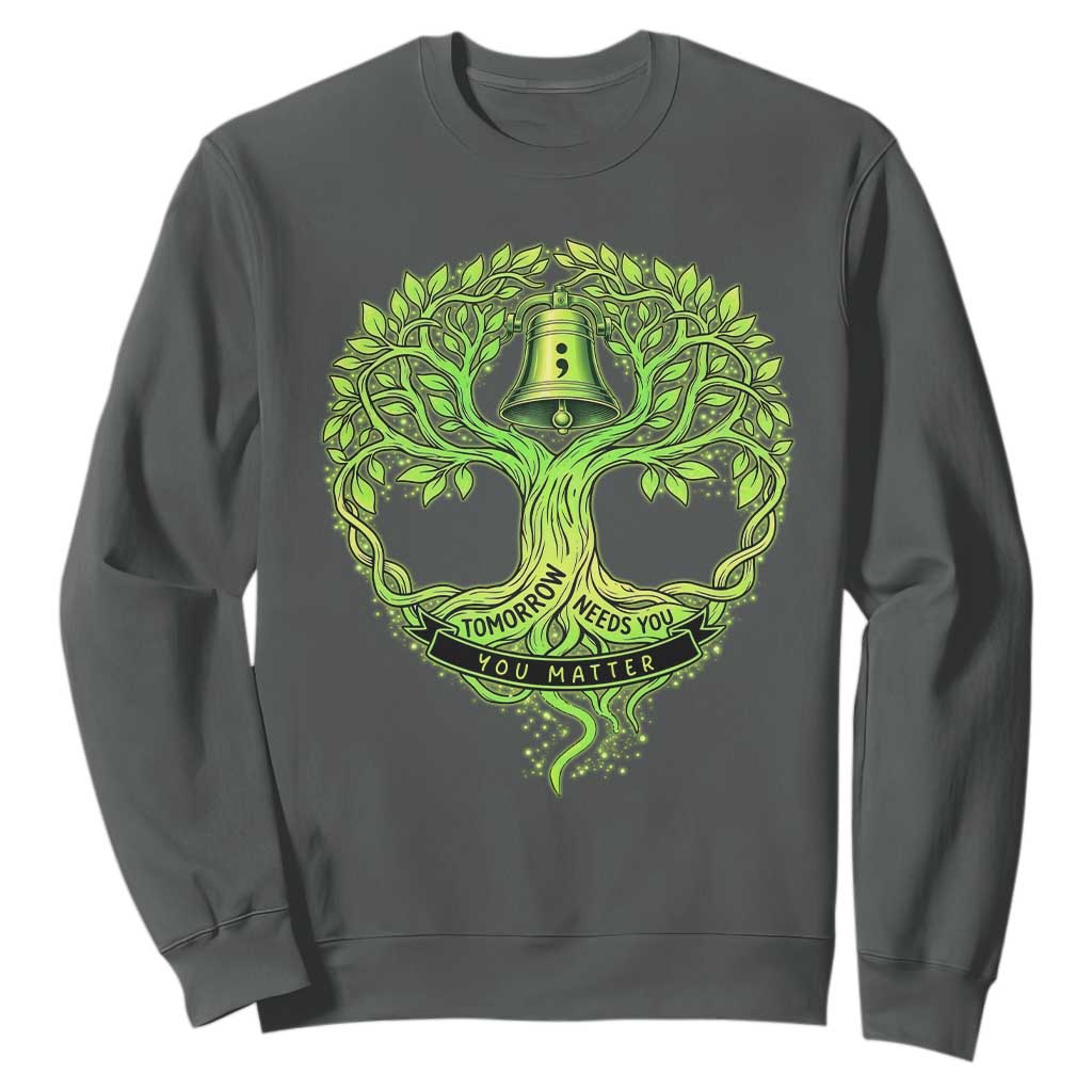 Mental Health Sweatshirt Tomorrow Needs You You Matter