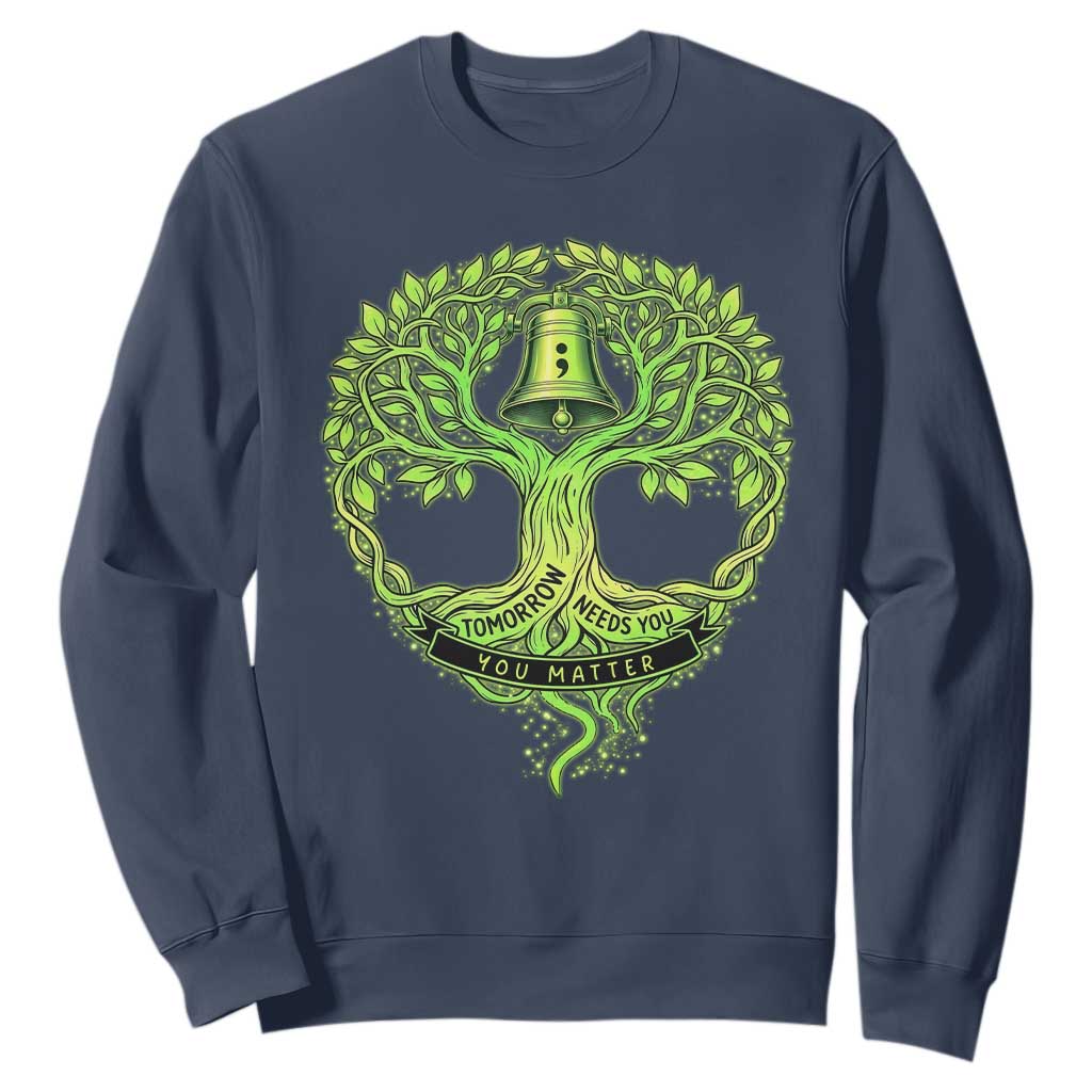 Mental Health Sweatshirt Tomorrow Needs You You Matter