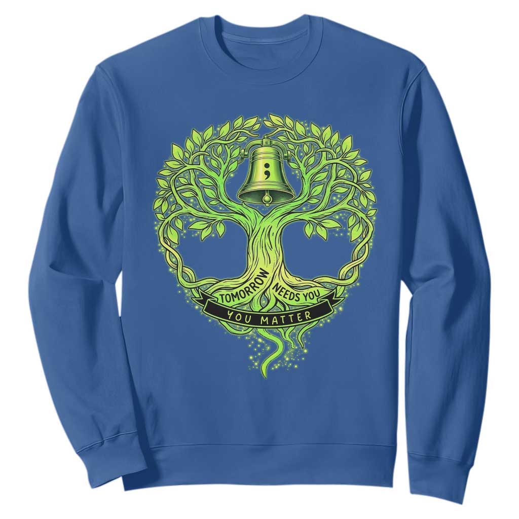 Mental Health Sweatshirt Tomorrow Needs You You Matter