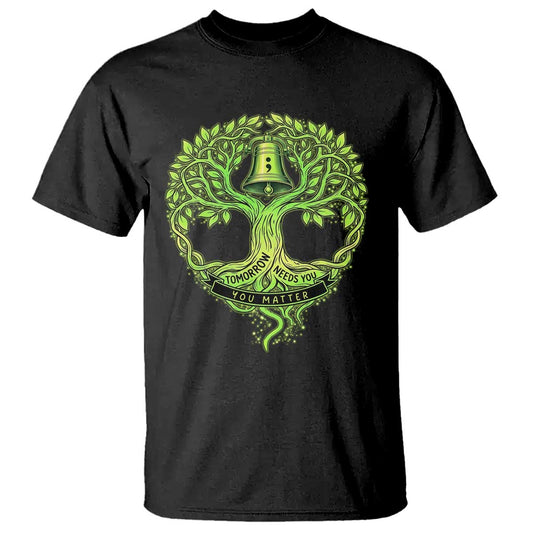 Mental Health T Shirt Tomorrow Needs You You Matter