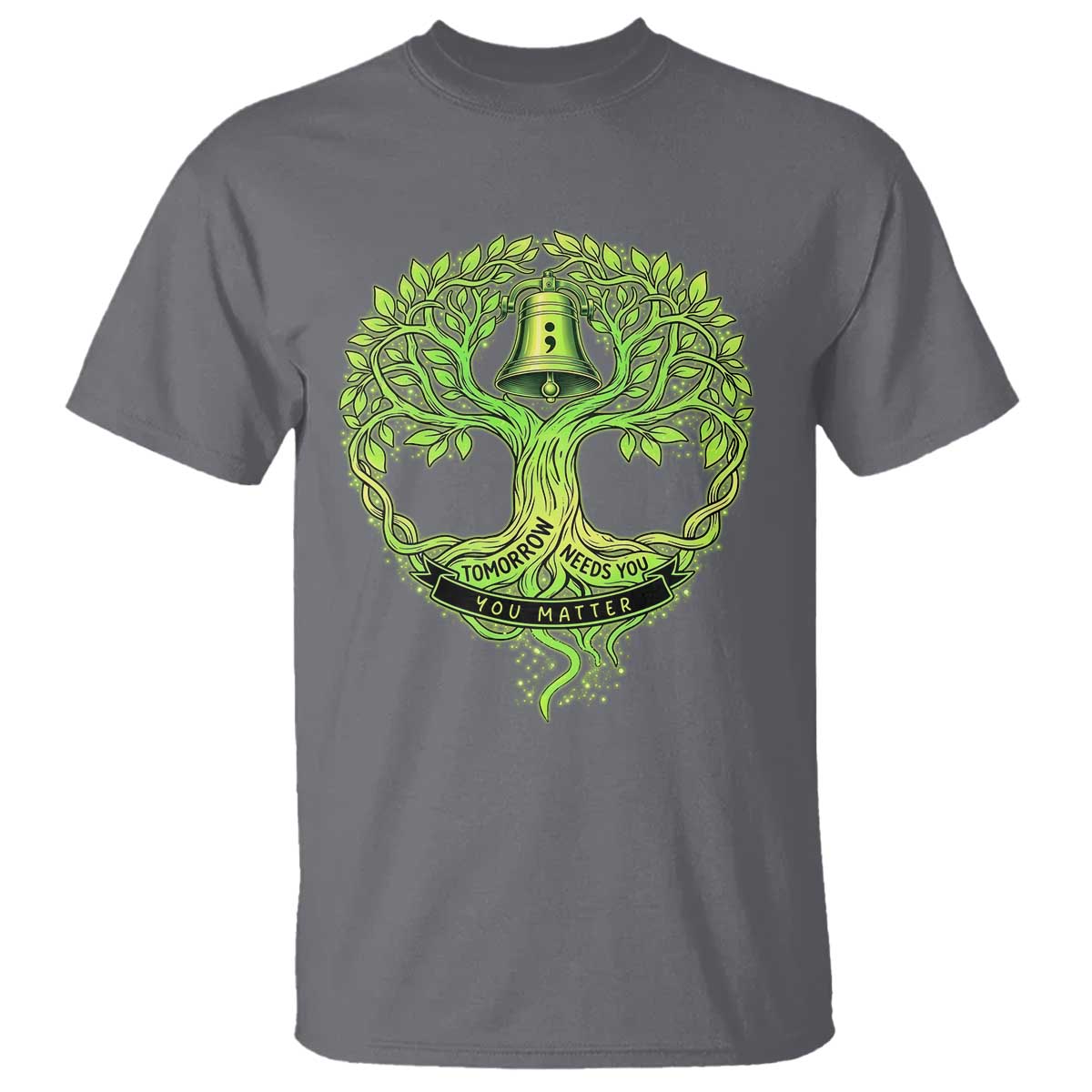 Mental Health T Shirt Tomorrow Needs You You Matter
