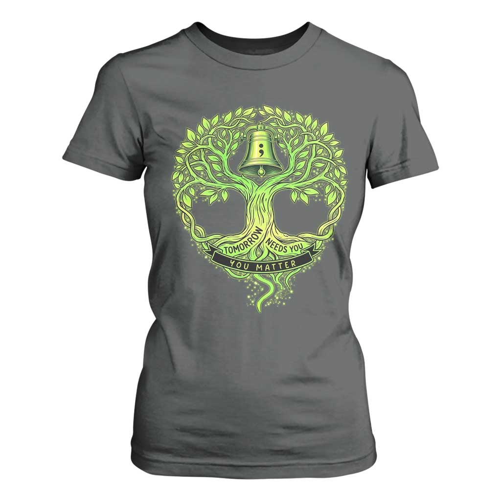 Mental Health T Shirt For Women Tomorrow Needs You You Matter