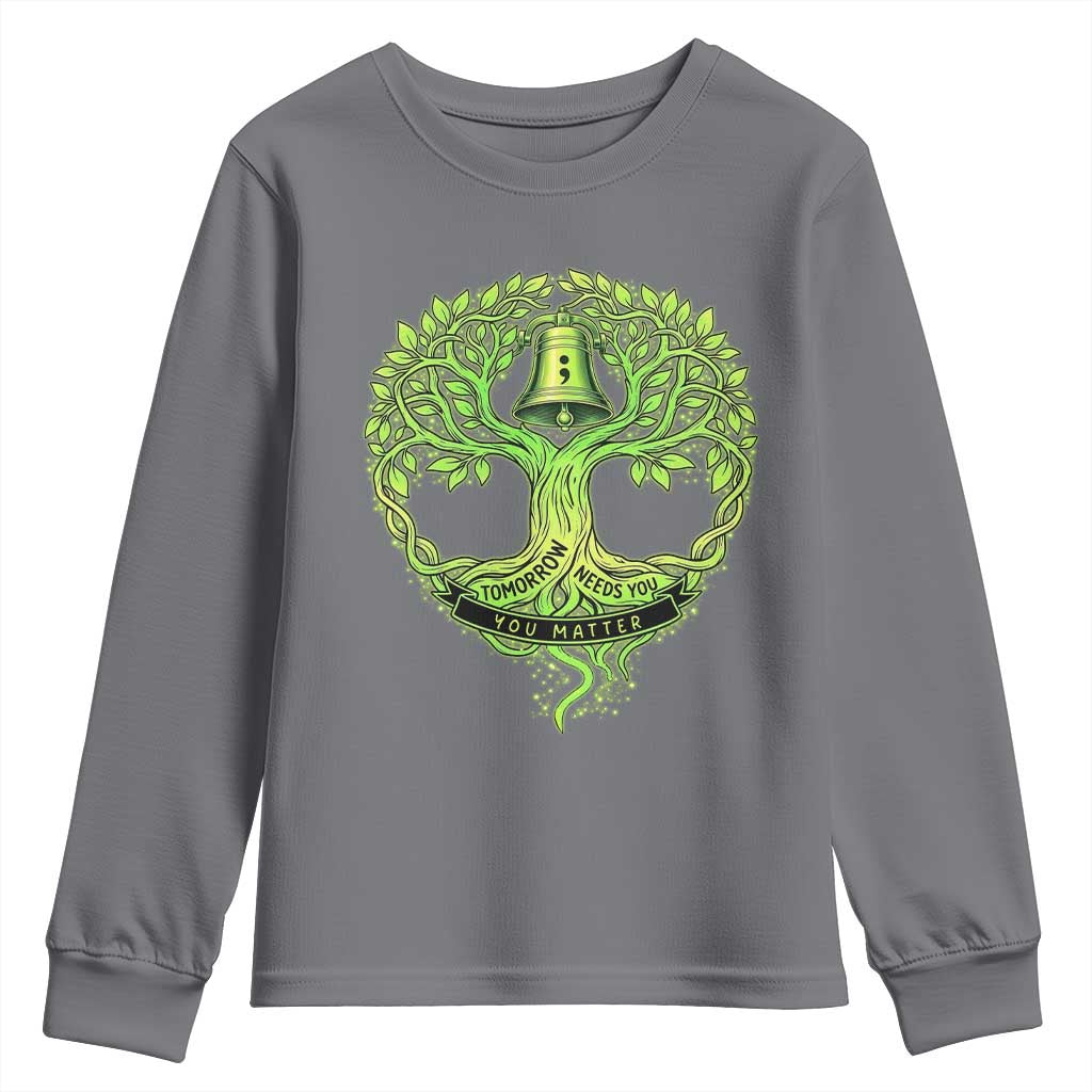 Mental Health Youth Sweatshirt Tomorrow Needs You You Matter