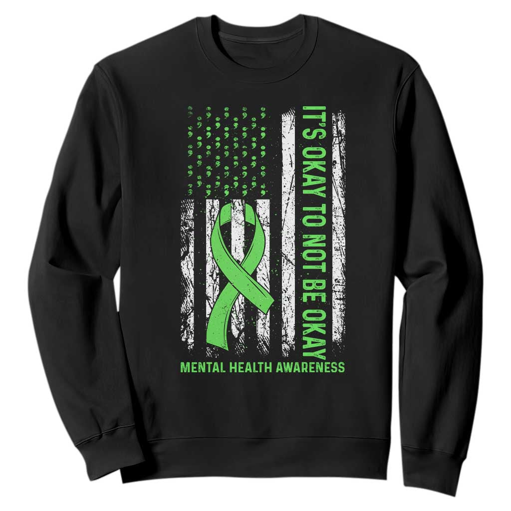 Mental Health Sweatshirt It's Okay To Not Be Okay