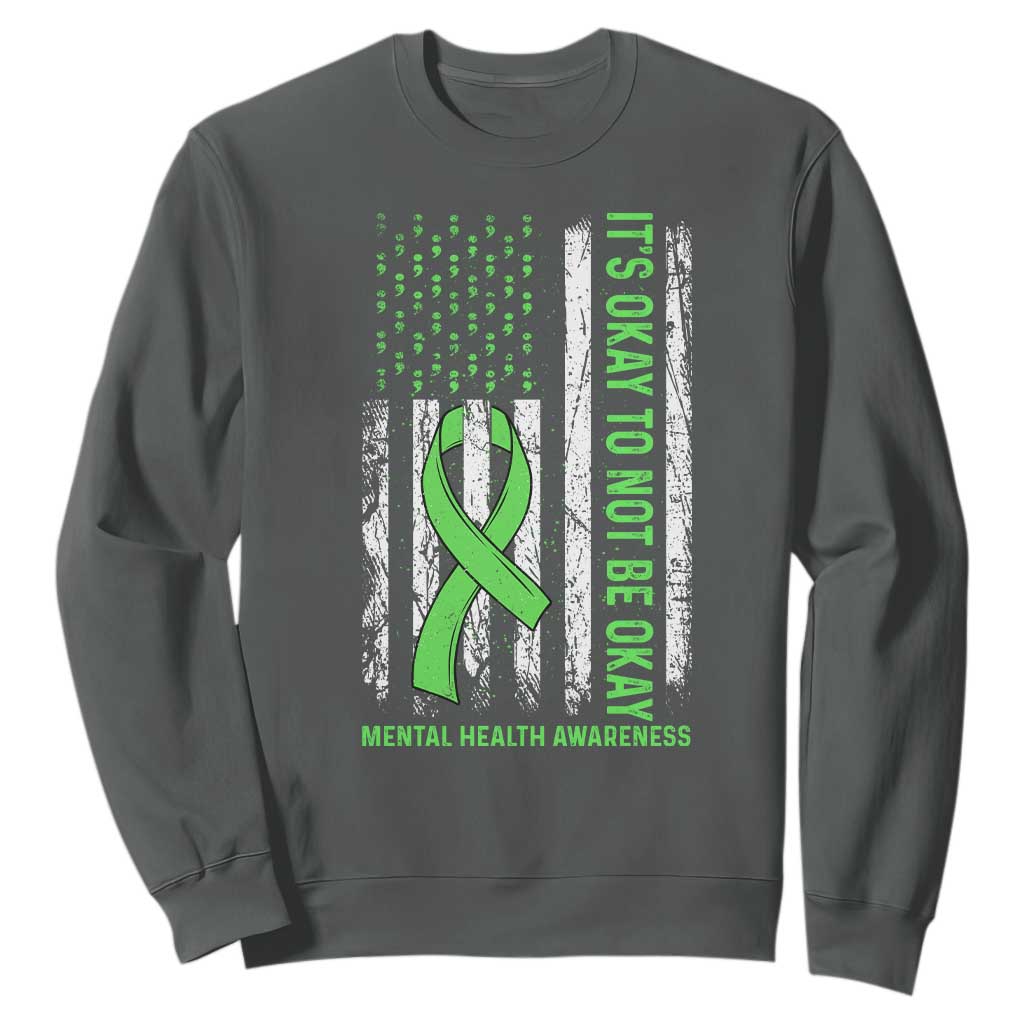 Mental Health Sweatshirt It's Okay To Not Be Okay