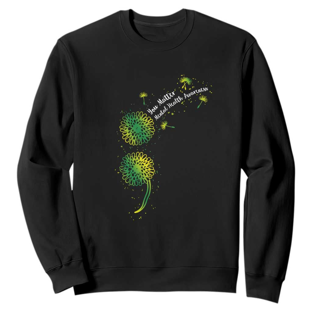 Mental Health Sweatshirt Semicolon Dandelion You Matter