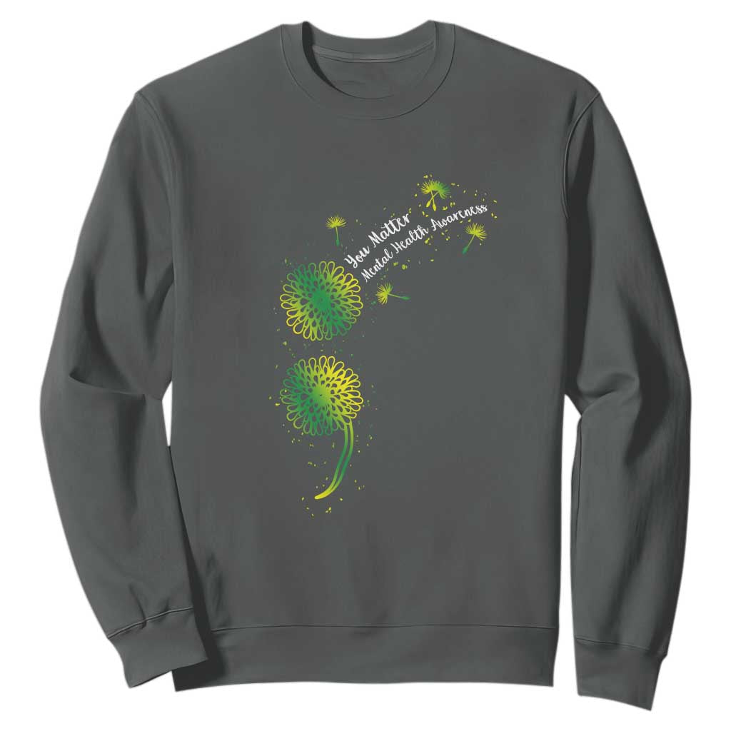 Mental Health Sweatshirt Semicolon Dandelion You Matter