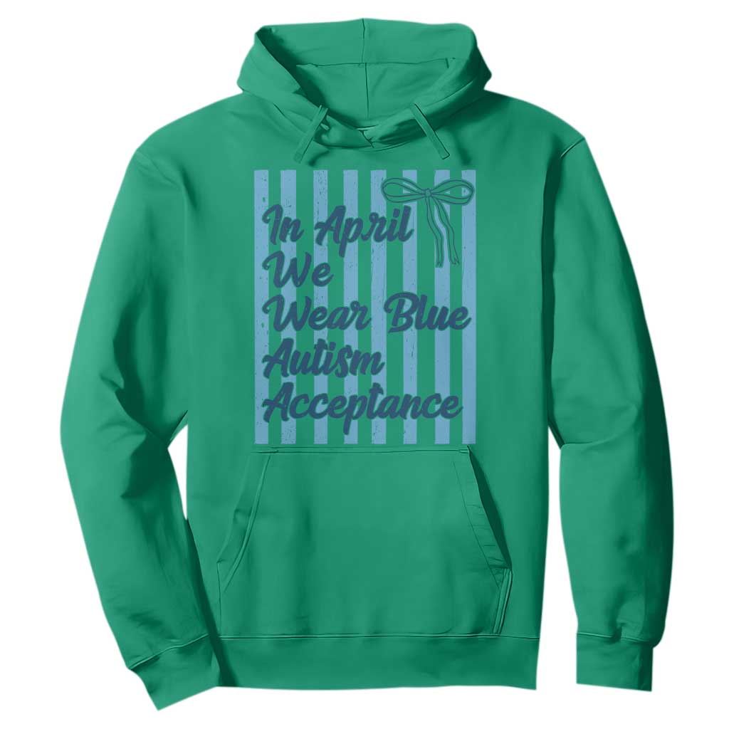 Autism Acceptance Hoodie In April We Wear Blue Support Neurodivergent