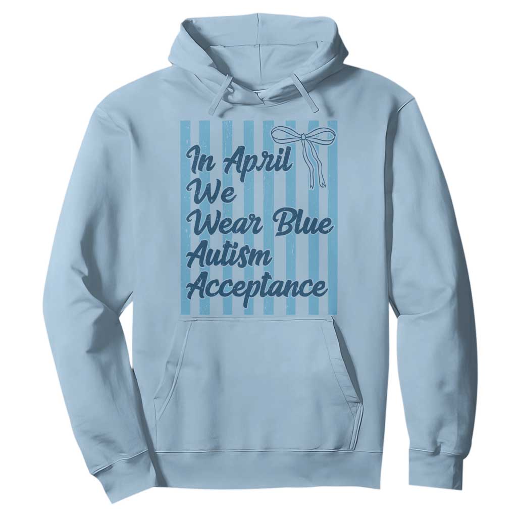 Autism Acceptance Hoodie In April We Wear Blue Support Neurodivergent