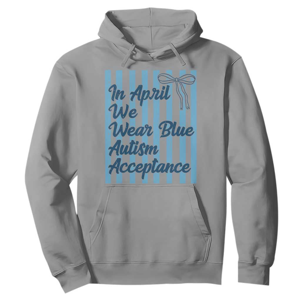 Autism Acceptance Hoodie In April We Wear Blue Support Neurodivergent