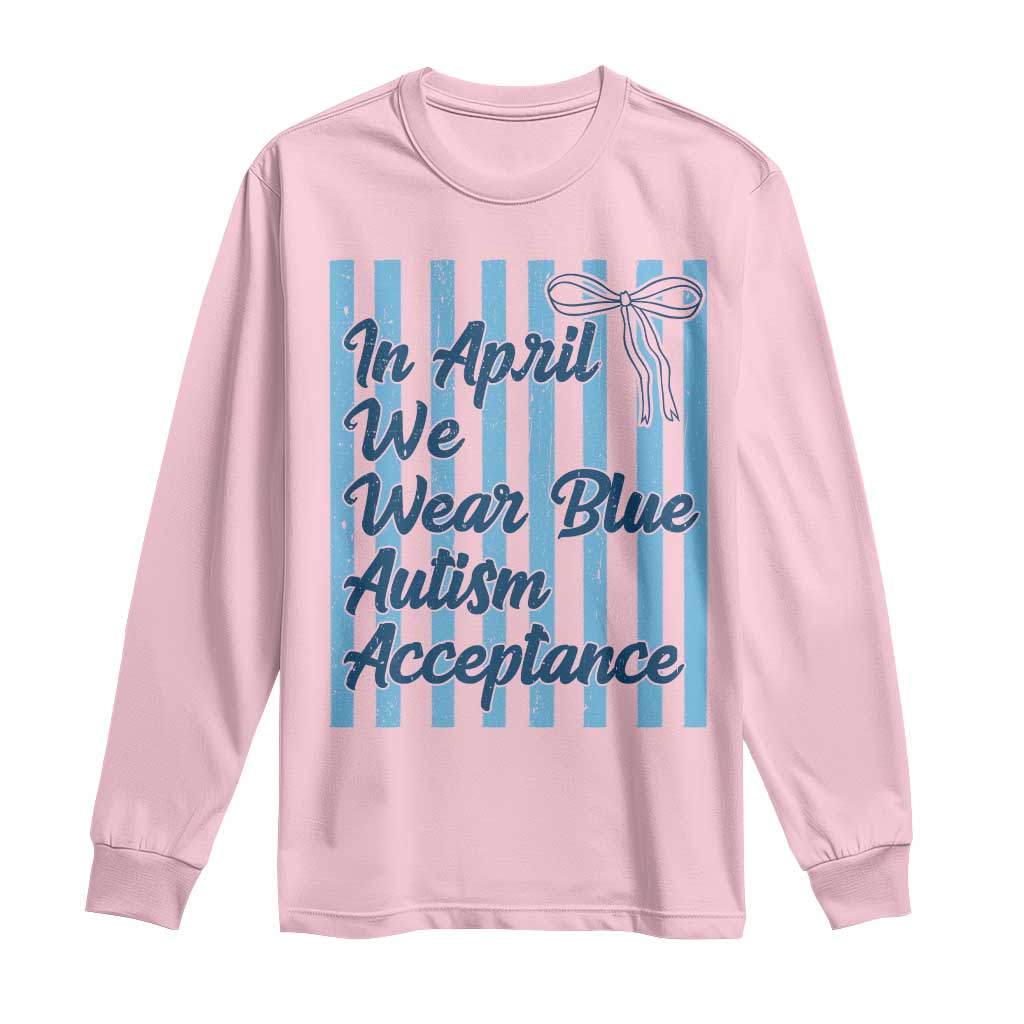 Autism Acceptance Long Sleeve Shirt In April We Wear Blue Support Neurodivergent