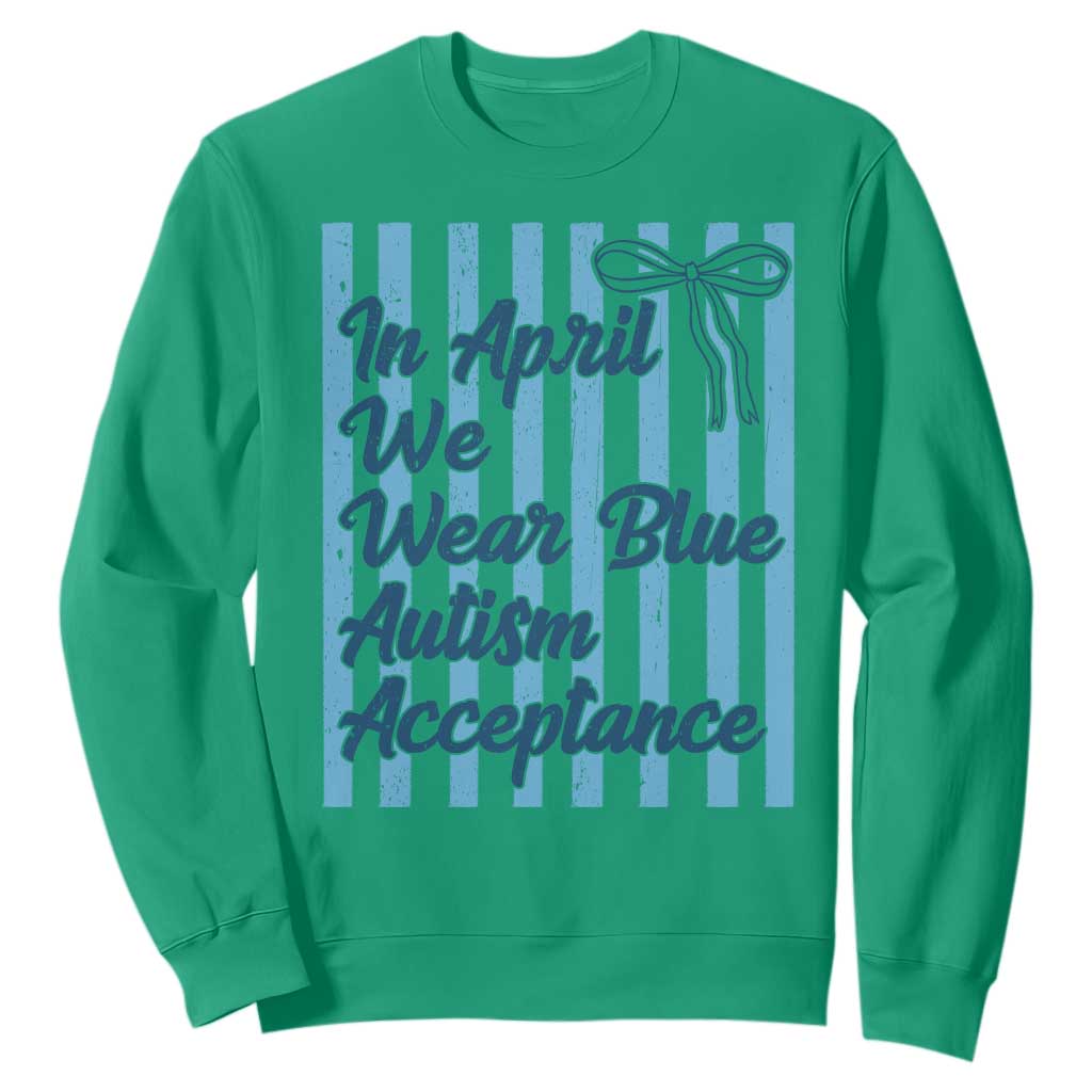 Autism Acceptance Sweatshirt In April We Wear Blue Support Neurodivergent