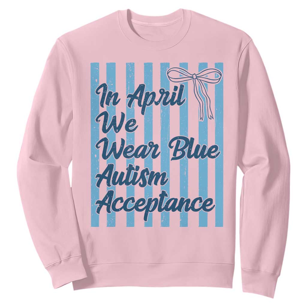 Autism Acceptance Sweatshirt In April We Wear Blue Support Neurodivergent