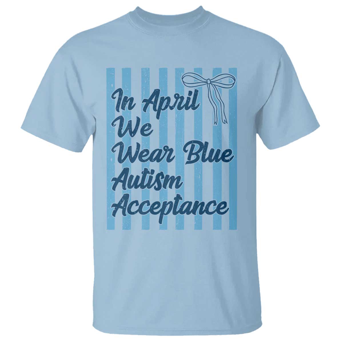 Autism Acceptance T Shirt In April We Wear Blue Support Neurodivergent