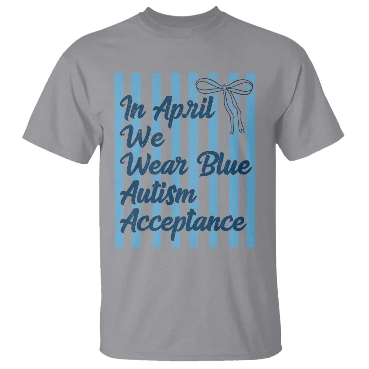 Autism Acceptance T Shirt In April We Wear Blue Support Neurodivergent
