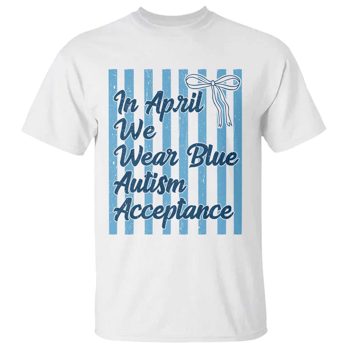 Autism Acceptance T Shirt In April We Wear Blue Support Neurodivergent