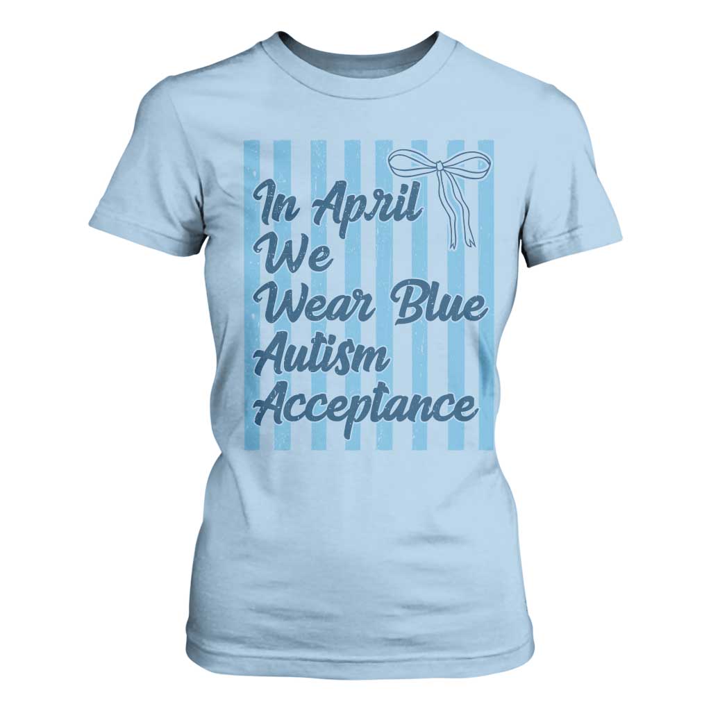 Autism Acceptance T Shirt For Women In April We Wear Blue Support Neurodivergent