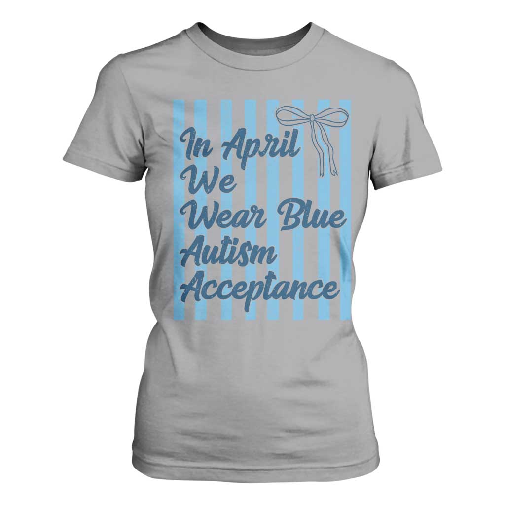 Autism Acceptance T Shirt For Women In April We Wear Blue Support Neurodivergent