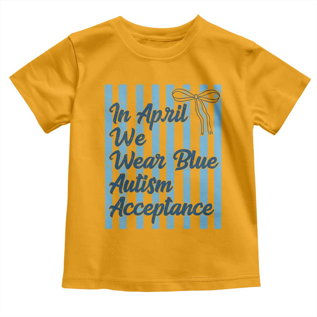 Autism Acceptance Toddler T Shirt In April We Wear Blue Support Neurodivergent