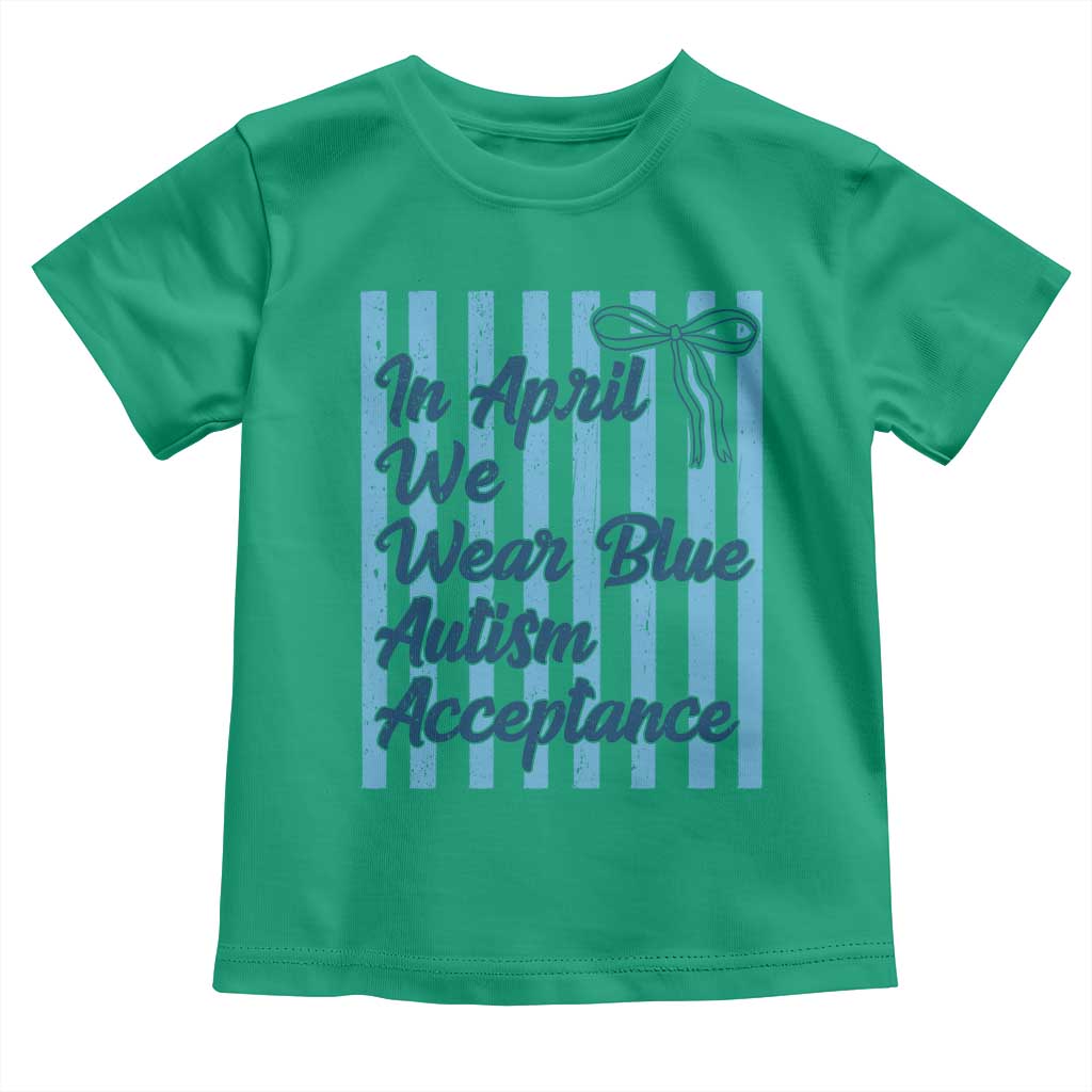 Autism Acceptance Toddler T Shirt In April We Wear Blue Support Neurodivergent