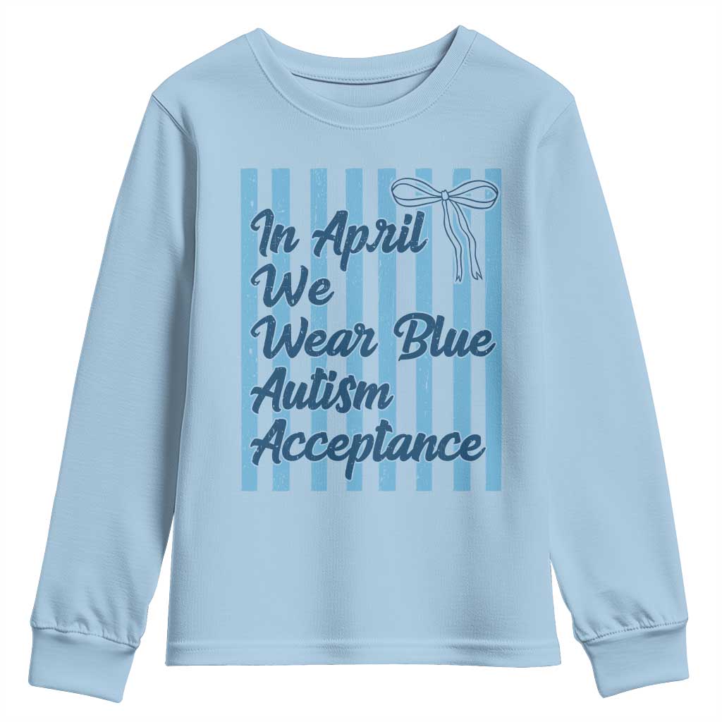 Autism Acceptance Youth Sweatshirt In April We Wear Blue Support Neurodivergent