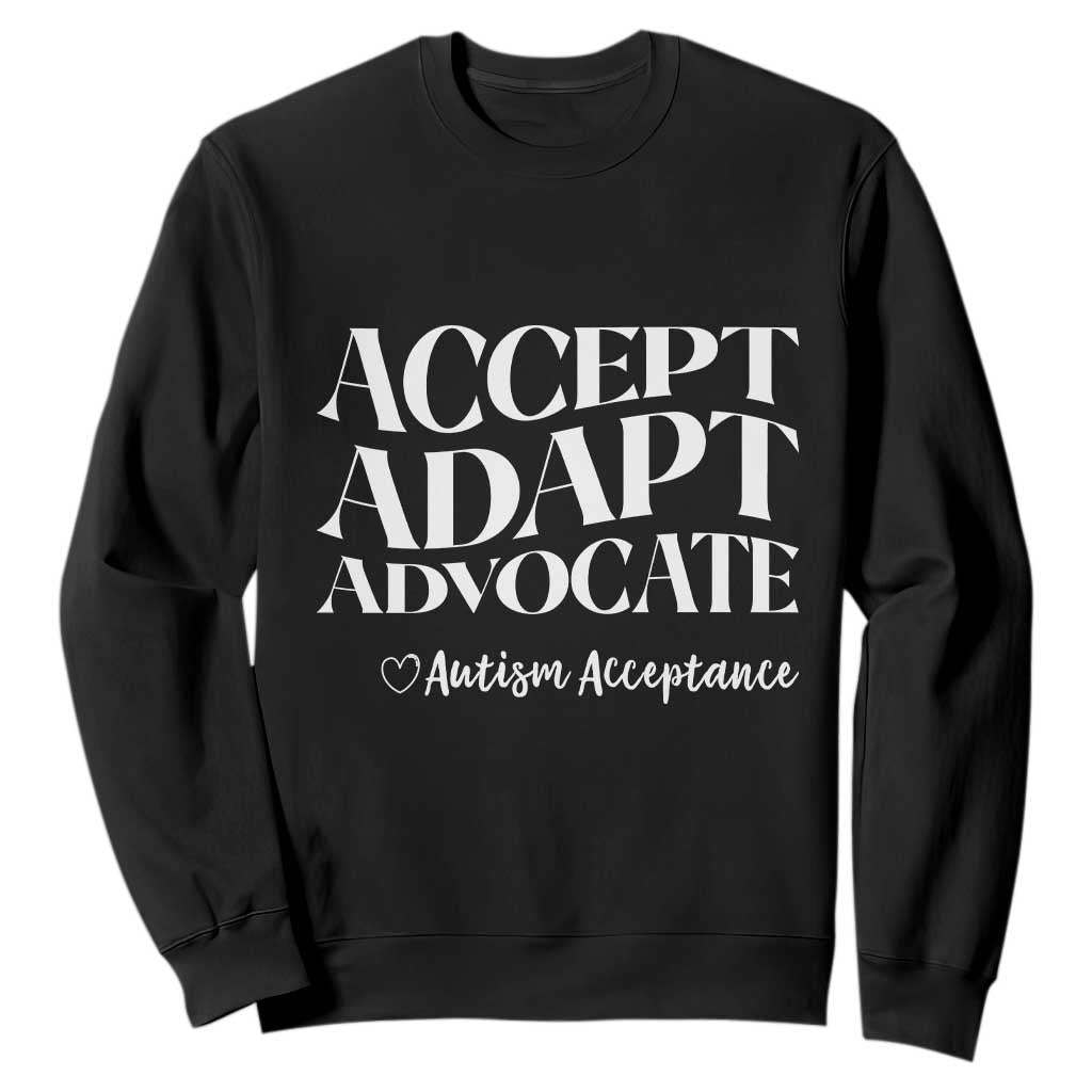 Autism Acceptance Sweatshirt Accept Adapt Advocate