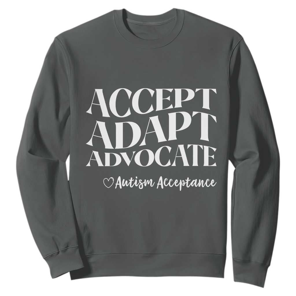 Autism Acceptance Sweatshirt Accept Adapt Advocate