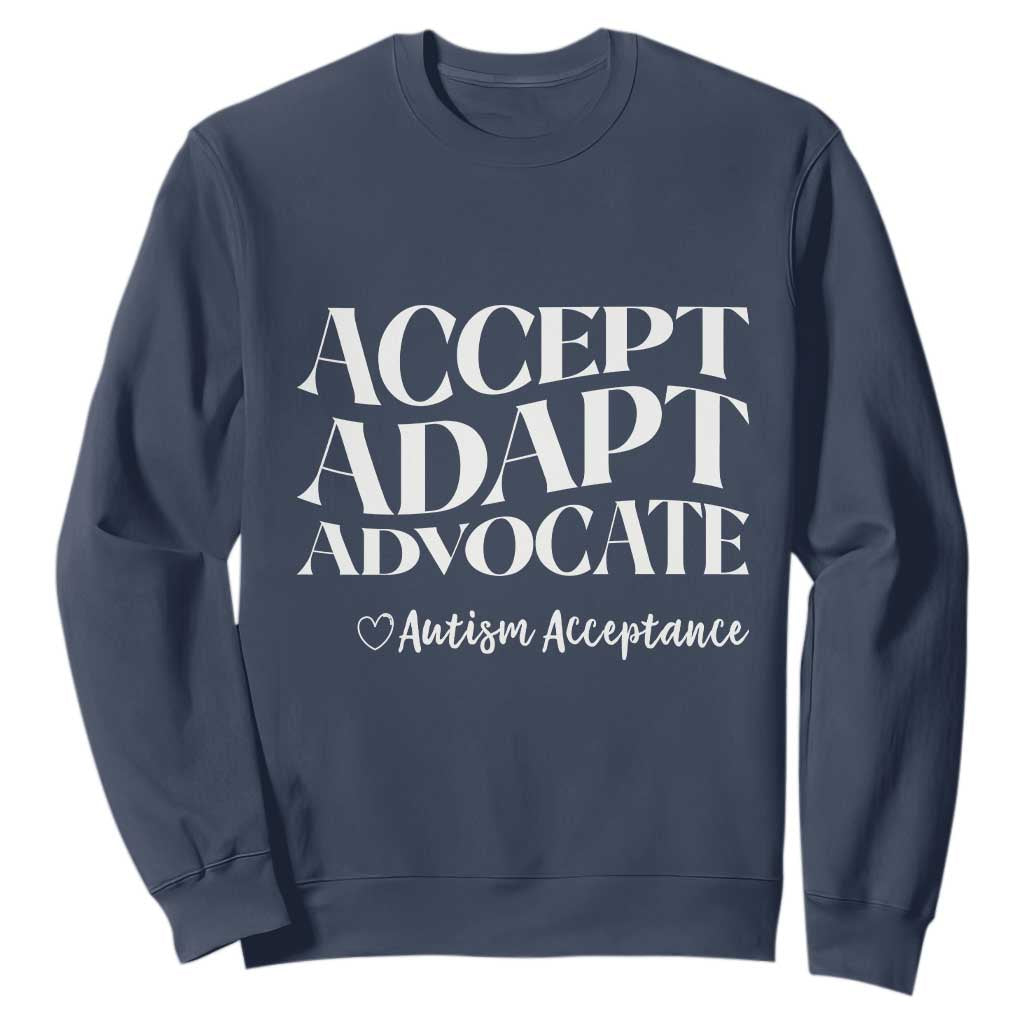 Autism Acceptance Sweatshirt Accept Adapt Advocate