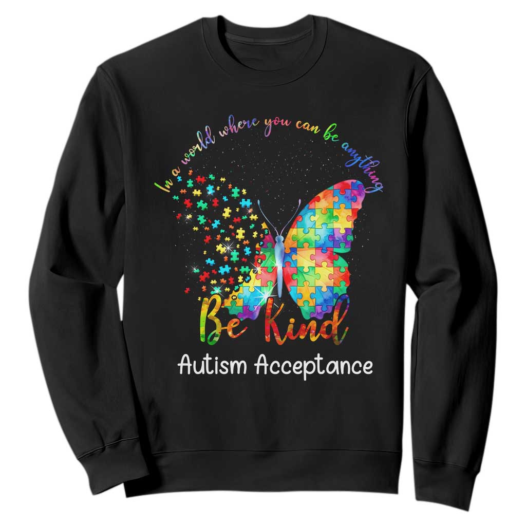 Autism Acceptance Sweatshirt In A World Where You Can Be Anything Be Kind Butterfly Puzzle