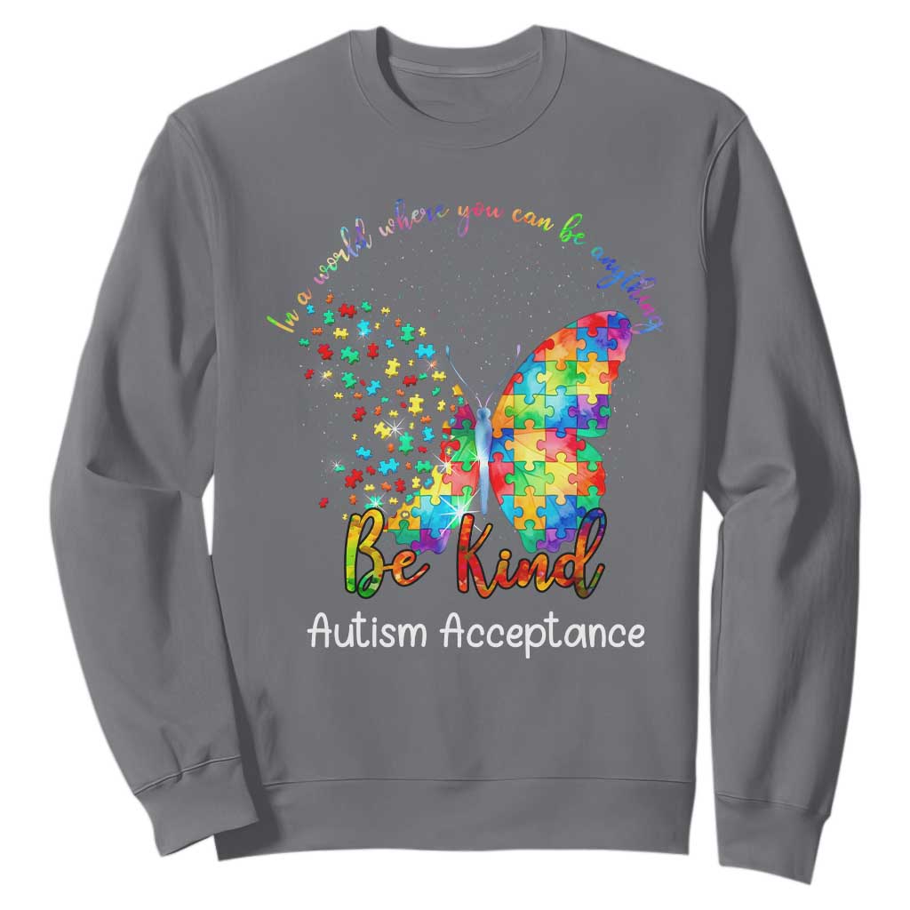 Autism Acceptance Sweatshirt In A World Where You Can Be Anything Be Kind Butterfly Puzzle