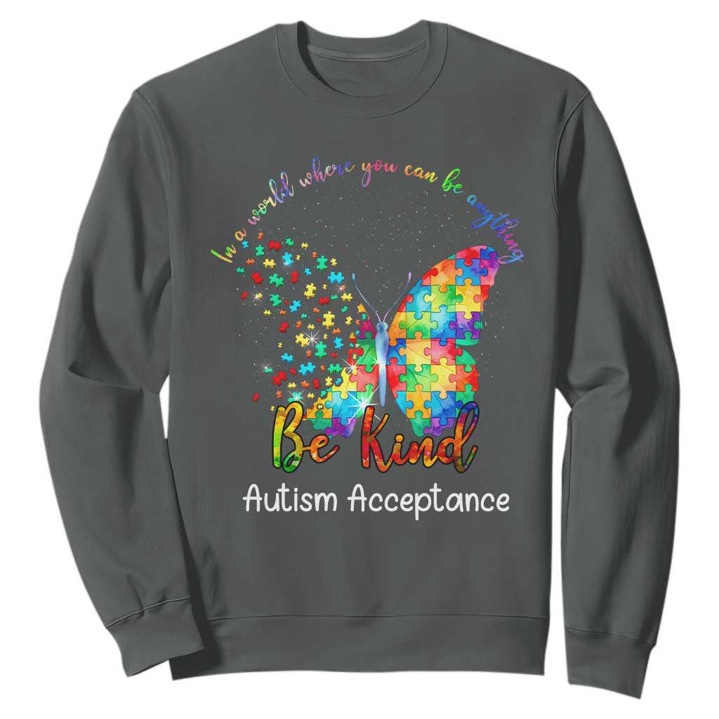 Autism Acceptance Sweatshirt In A World Where You Can Be Anything Be Kind Butterfly Puzzle
