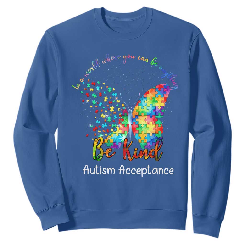 Autism Acceptance Sweatshirt In A World Where You Can Be Anything Be Kind Butterfly Puzzle