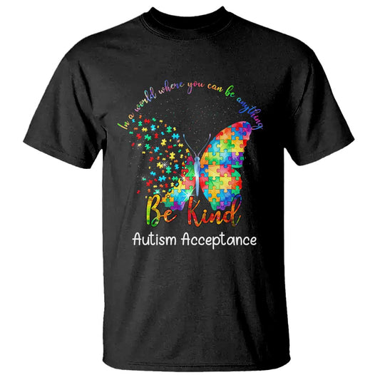 Autism Acceptance T Shirt In A World Where You Can Be Anything Be Kind Butterfly Puzzle