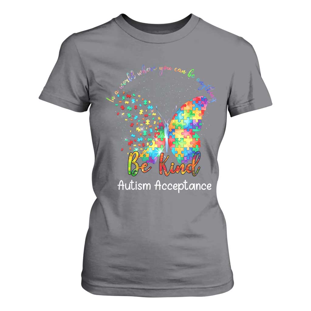 Autism Acceptance T Shirt For Women In A World Where You Can Be Anything Be Kind Butterfly Puzzle