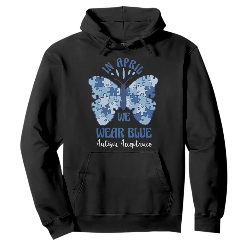 Autism Acceptance Hoodie In April We Wear Blue Special Education Teacher