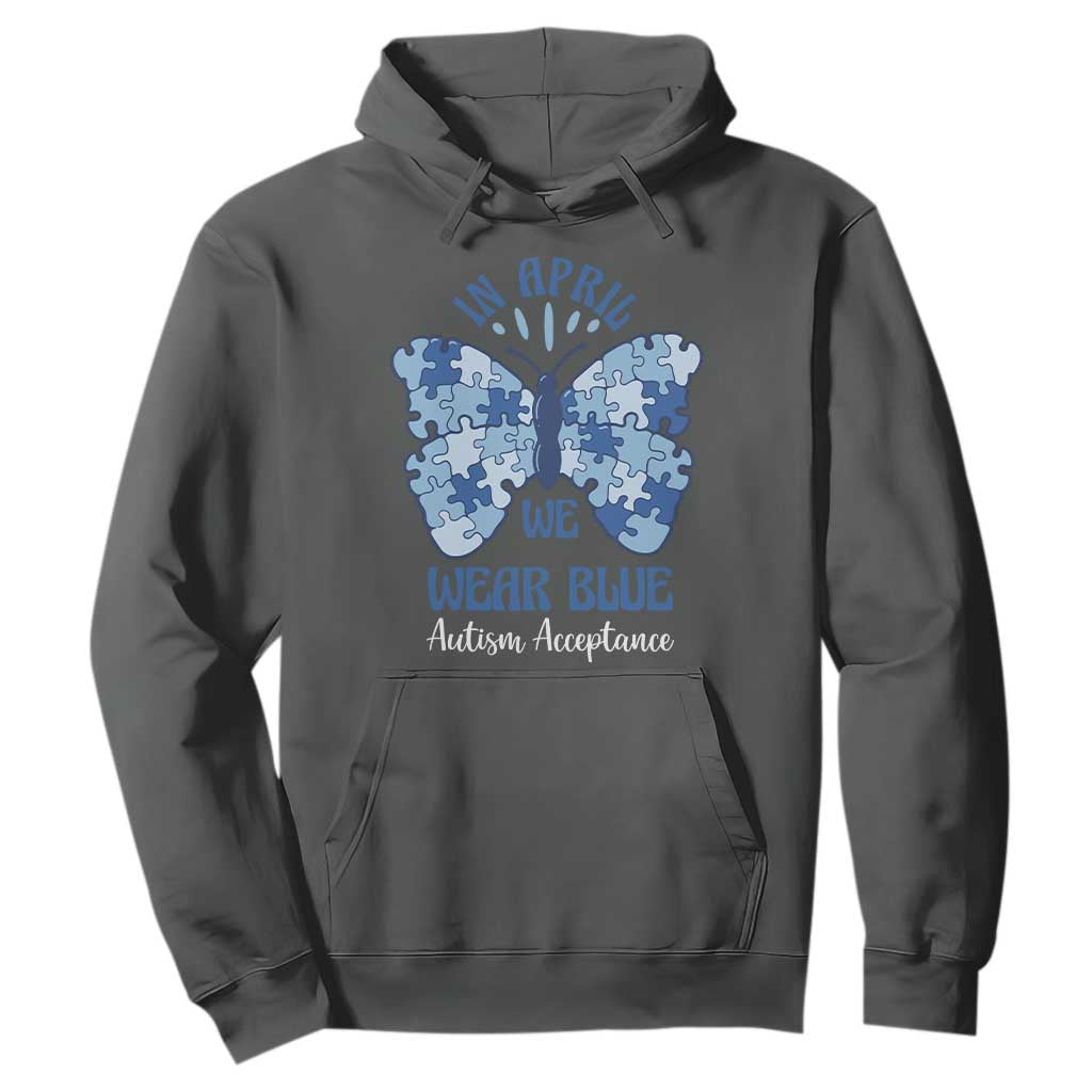 Autism Acceptance Hoodie In April We Wear Blue Special Education Teacher