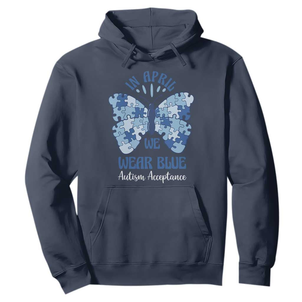 Autism Acceptance Hoodie In April We Wear Blue Special Education Teacher