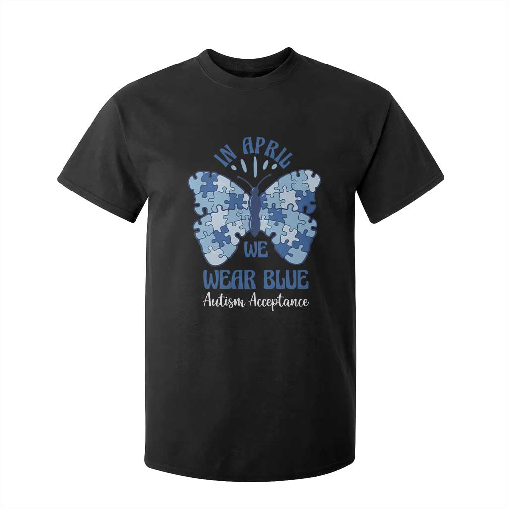 Autism Acceptance T Shirt For Kid In April We Wear Blue Special Education Teacher