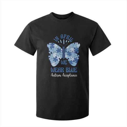 Autism Acceptance T Shirt For Kid In April We Wear Blue Special Education Teacher