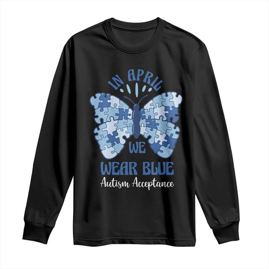 Autism Acceptance Long Sleeve Shirt In April We Wear Blue Special Education Teacher