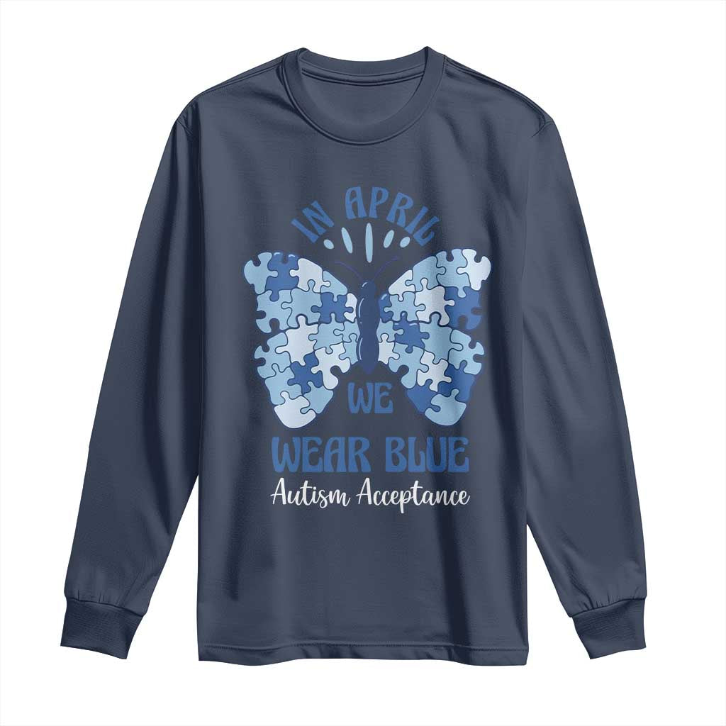 Autism Acceptance Long Sleeve Shirt In April We Wear Blue Special Education Teacher
