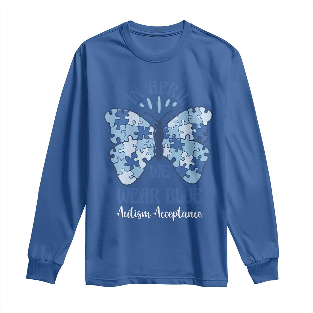 Autism Acceptance Long Sleeve Shirt In April We Wear Blue Special Education Teacher