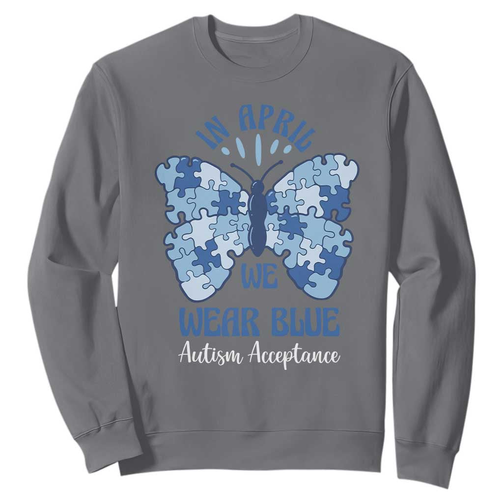 Autism Acceptance Sweatshirt In April We Wear Blue Special Education Teacher
